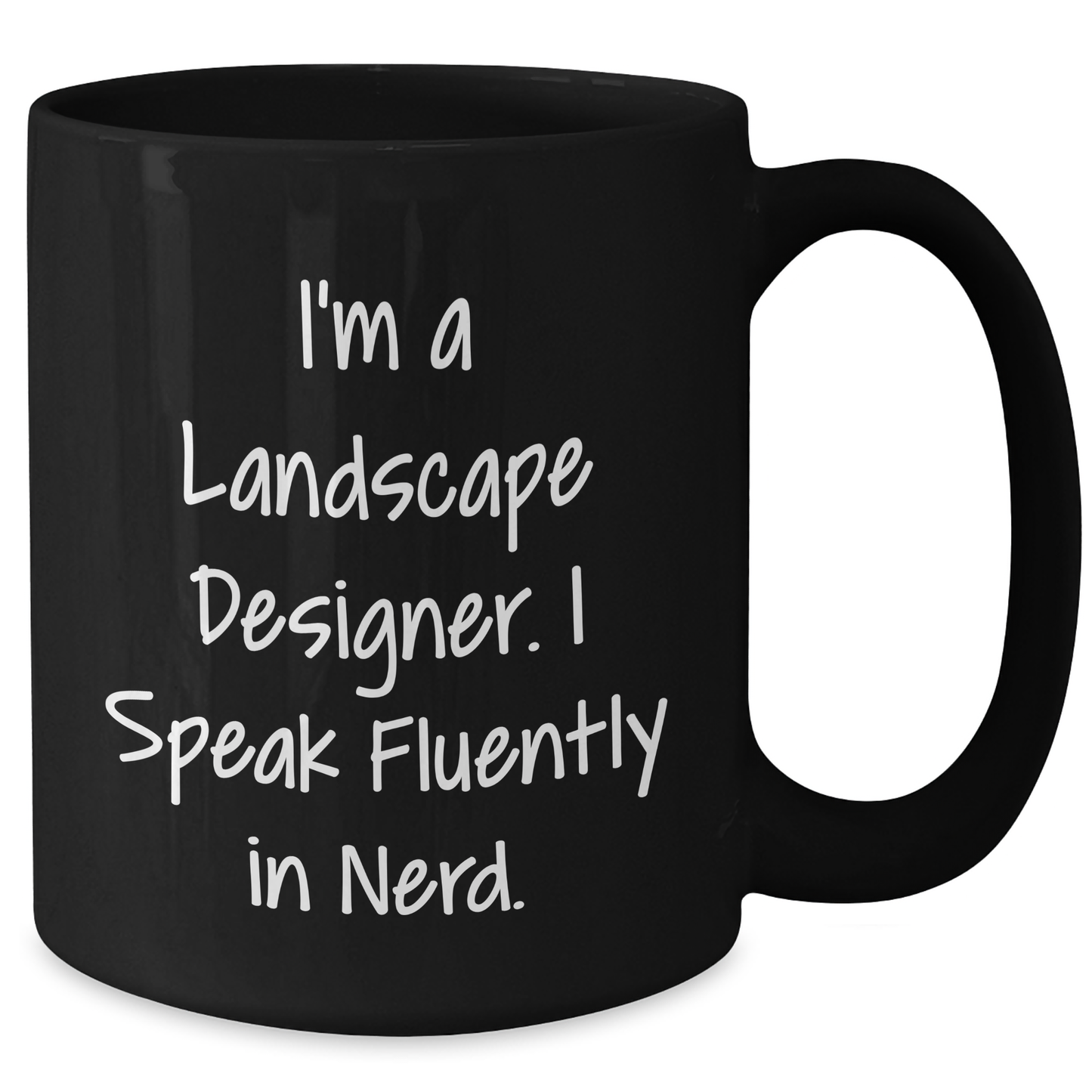 Landscape Designer Gifts - Funny Quote Black Coffee Mug, Gifts from Friends, Family, or Coworkers for Mother's Day, I'm A Landscape Designer. I Speak Fluently In genius. - Additional