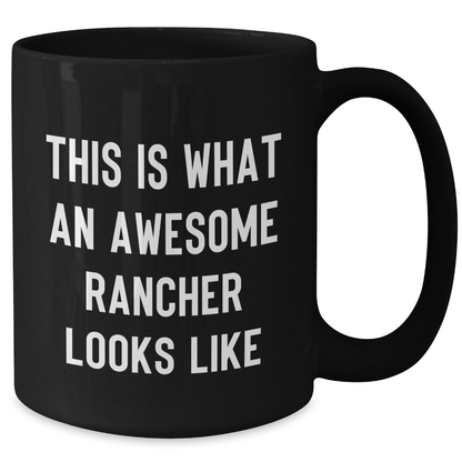 Funny Rancher Gifts, This Is What An Awesome Rancher Looks Like, Black Coffee Mug for Him, Father's Day Unique Gifts from Family - Additional