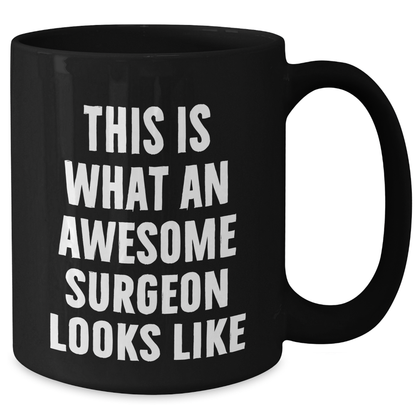 Funny Surgeon Gifts from Men, Unique Black Coffee Mugs for Surgeon Father's Day, Inspirational 'This Is What An Awesome Surgeon Looks Like' - Additional