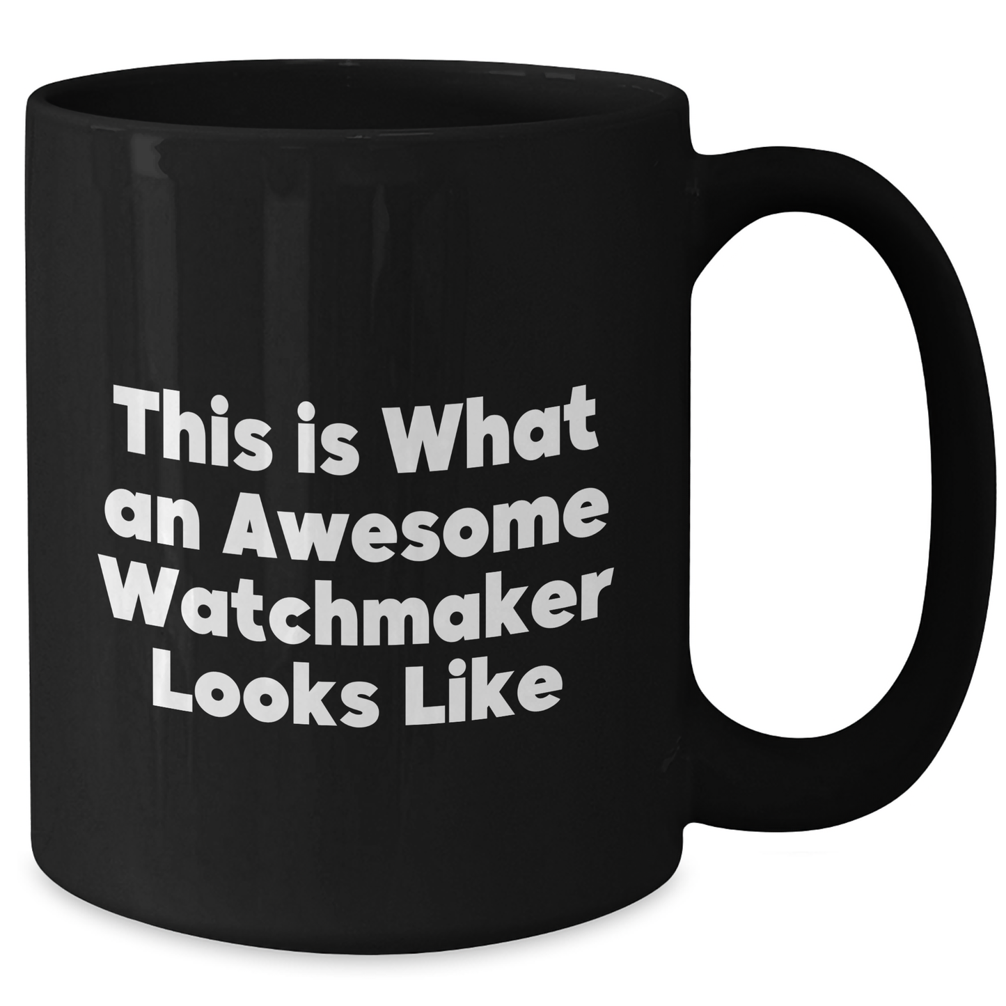 Watchmaker Gifts from Friends - This Is What An Awesome Watchmaker Looks Like Father's Day Unique Gifts Black Coffee Mug - Additional