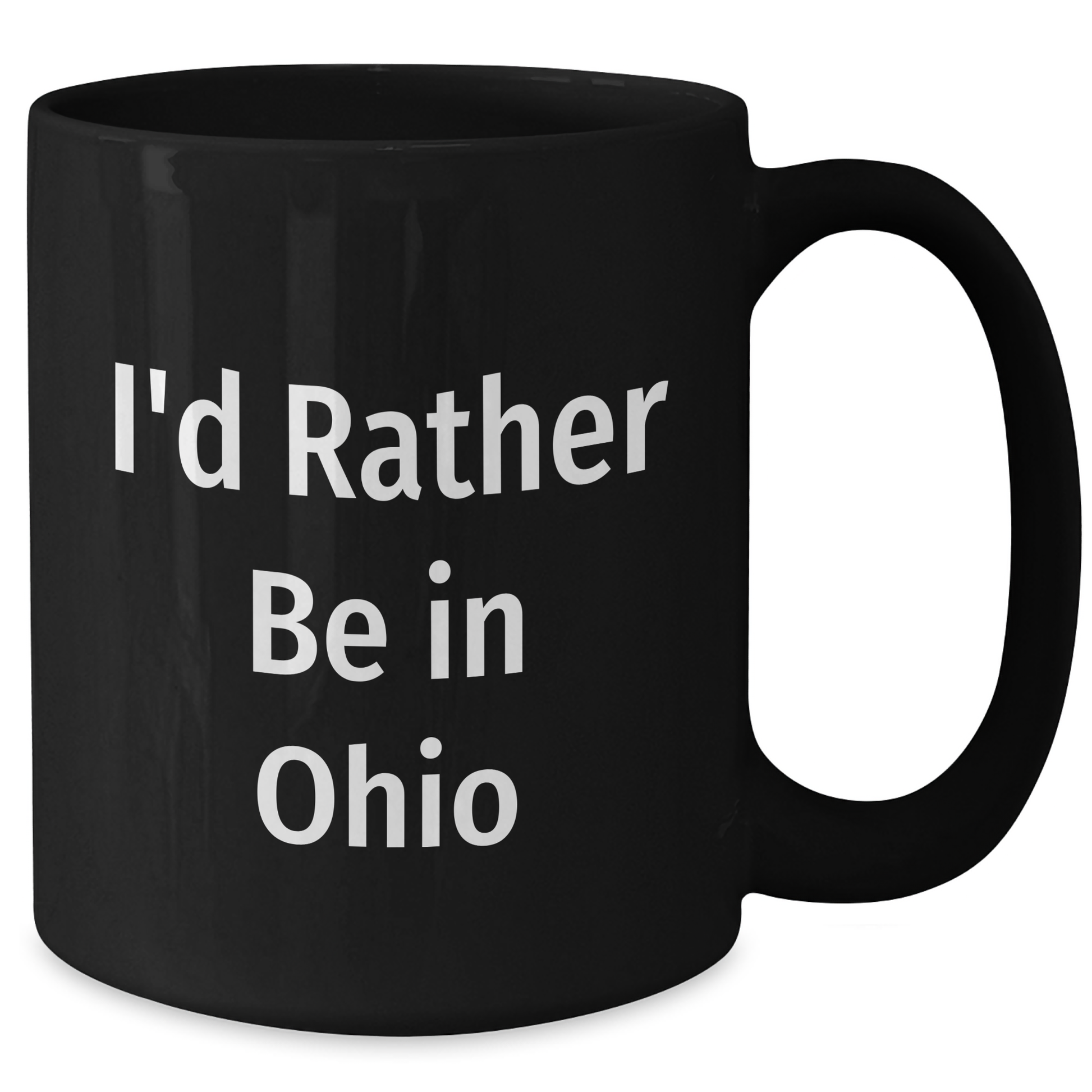 Funny Ohio Gifts I'd Rather Be In Ohio Quote Black Coffee Mug for Dad on Father's Day, Gifts from Men to Family - Additional
