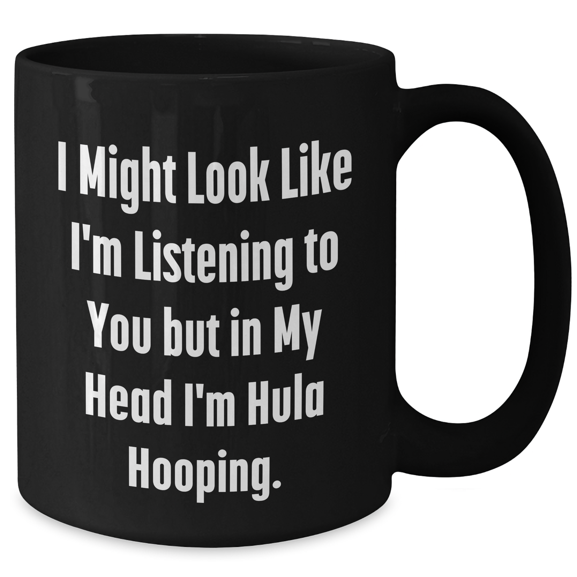 Funny Hula Hooping Quote Black Coffee Mugs for Dad on Father's Day - Gifts from Men to Hula Hooping Enthusiasts - Additional