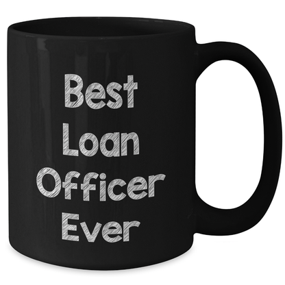 Funny Loan Officer Gifts from Friends for Mom on Mother's Day - 'Best Loan Officer Ever' Quote on Black Coffee Mug - Additional