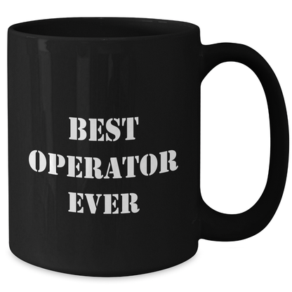 Funny Operator Black Coffee Mug, Best Operator Ever Quote, Gifts from Men, Unique Father's Day Unique Gifts for Operator - Additional
