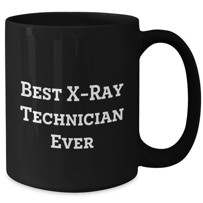 Funny X-Ray Technician Gifts - Best X-ray Technician Ever - Black Coffee Mug for Father's Day from Friends - Additional