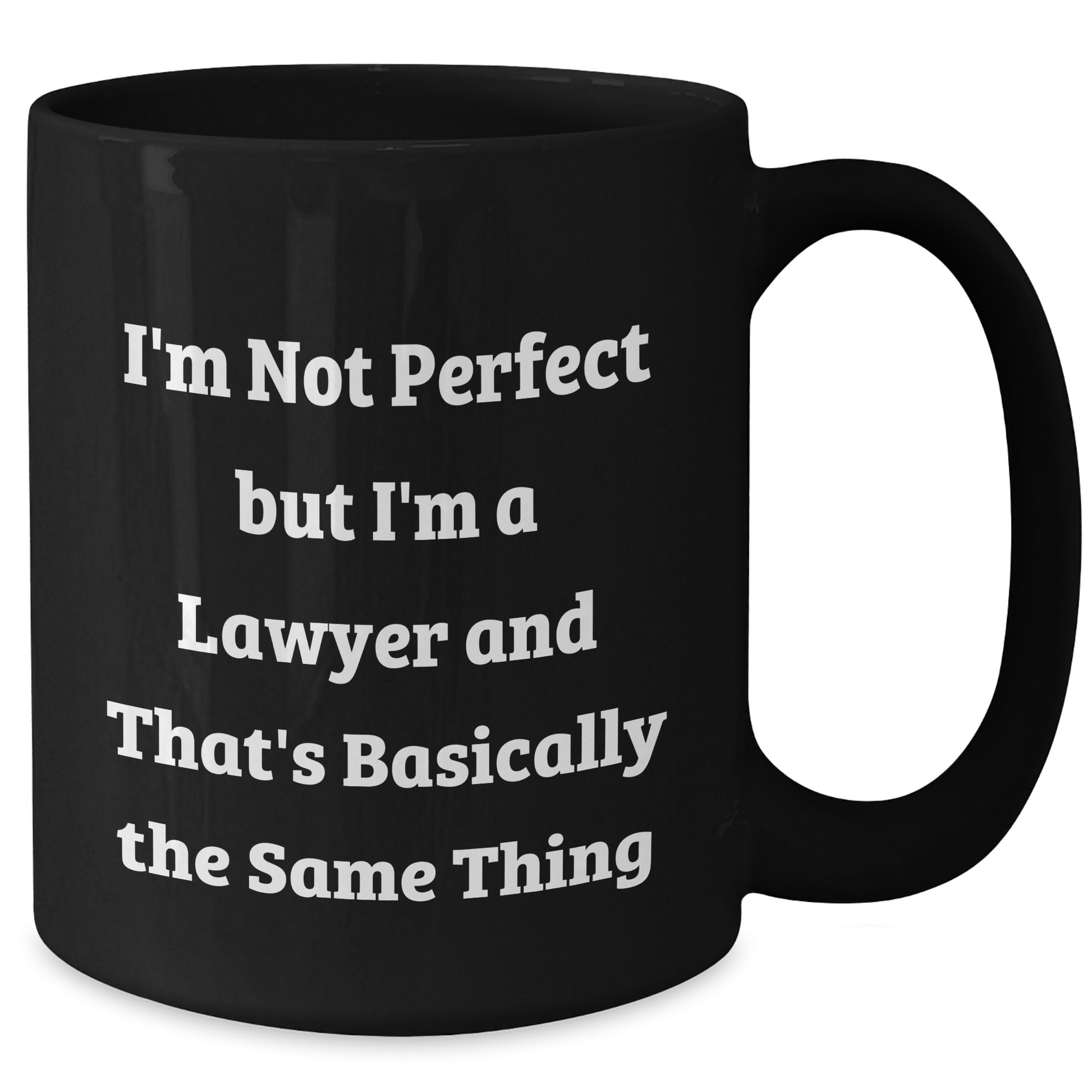 Funny Lawyer Gifts, I'm Not Perfect But I'm A Lawyer And That's Basically The Same Thing, Black Coffee Mug for Lawyer Friends, Gifts from Men to Lawyer, Perfect for Father's Day - Additional