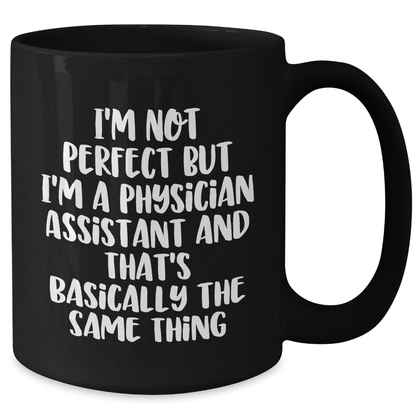 Funny Physician Assistant Gifts from Men to Physician Assistants, Black Coffee Mug for Father's Day, 'I'm Not Perfect' - Additional