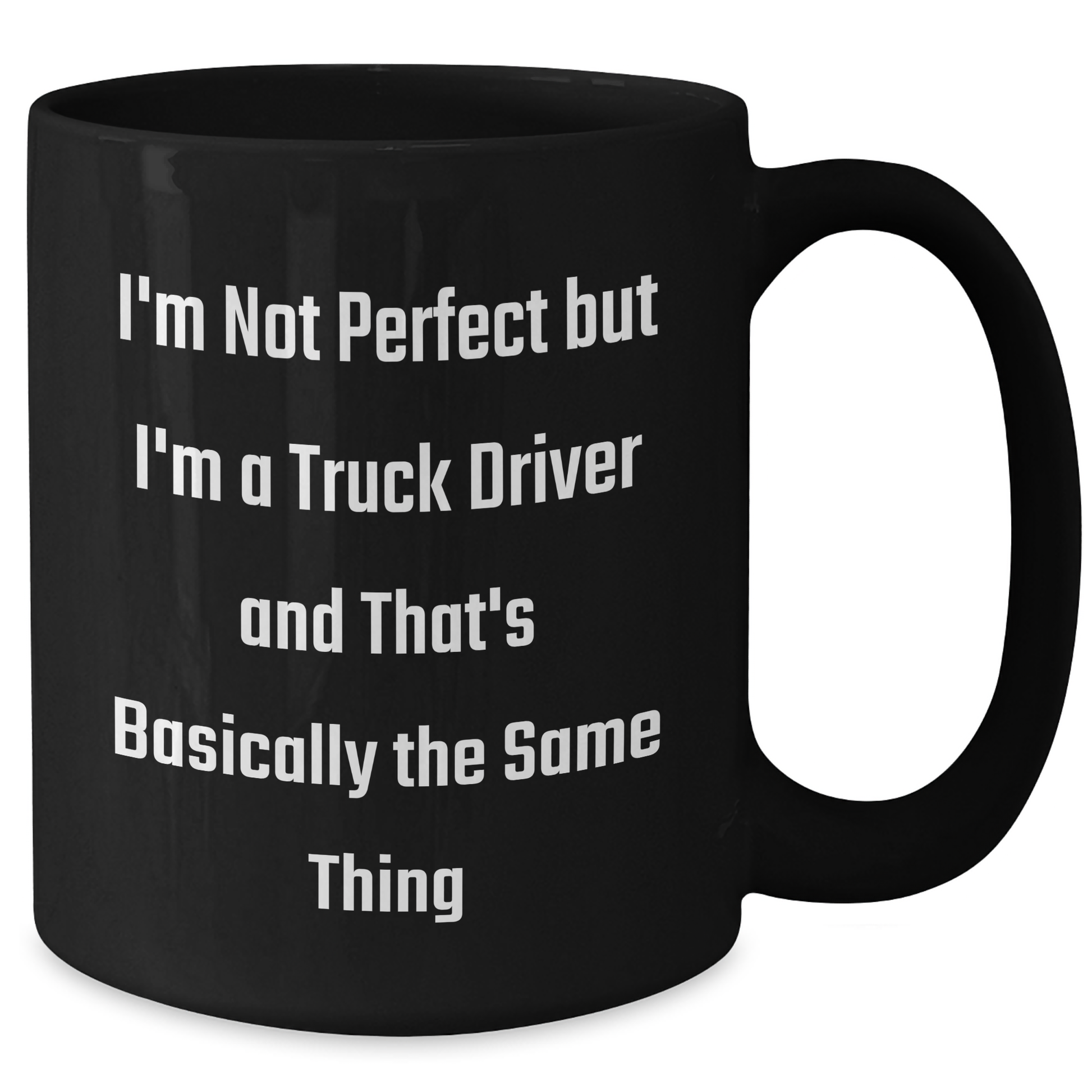 Truck Driver Gifts from Friends for Men Graduation Unique Funny Mugs, I'm Not Perfect But I'm A Truck Driver - Additional