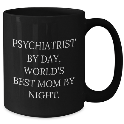 Psychiatrist Gifts, Funny Mom Quote, Black Coffee Mug, Mother's Day Unique Gifts from Family - Additional