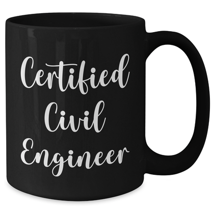 Funny Civil Engineer Gifts from Dad - Black Coffee Mug for Men, 'I'm a Certified Civil Engineer' Quote, 11oz or 15oz, Microwave and Dishwasher Safe - Additional