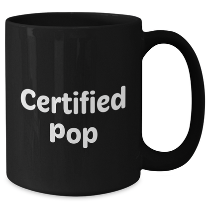 Funny Certified Pop Gifts for Men from Dad - Black Coffee Mug for Father's Day - Additional