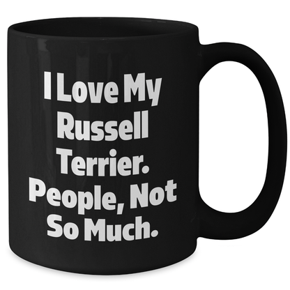 Funny Russell Terrier Dog Gift for Dad, 'I Love My Russell Terrier. People, Not So Much.' Black Coffee Mug, Gifts from Men to Russell Terrier Dog Lovers - Additional
