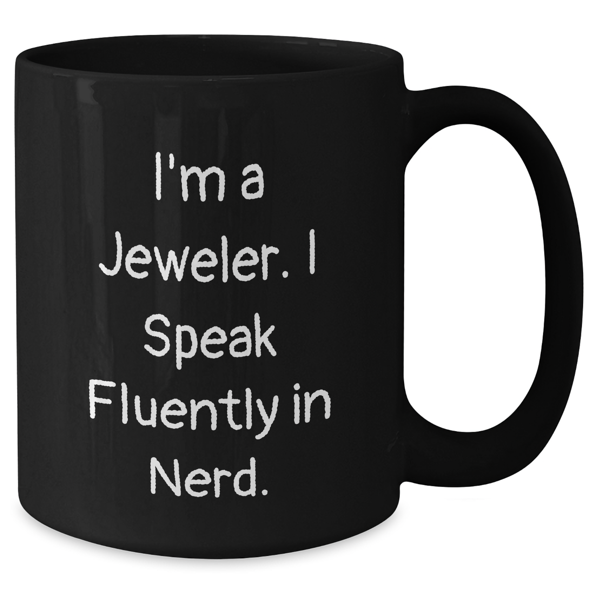 Funny Jeweler Gifts from Friends for Mother's Day - 'I'm A Jeweler. I Speak Fluently In genius.' Black Coffee Mug, 11oz or 15oz, Microwave and Dishwasher Safe - Additional