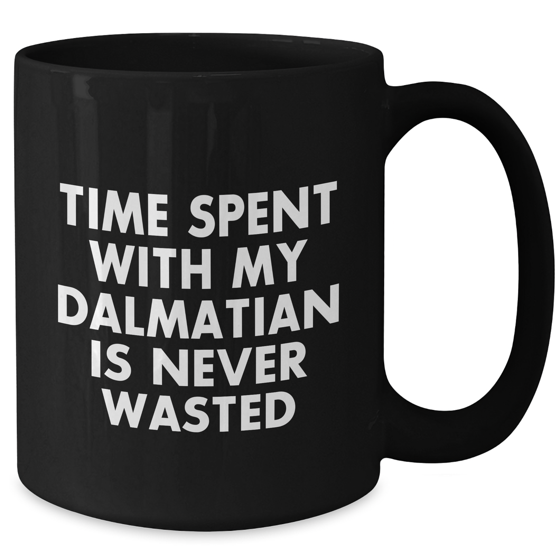 Dalmatian Dog Lovers Gifts from Men to Family - Time Spent with My Dalmatian is Never Wasted, Funny Quote Black Coffee Mug for Dad's Day - Additional