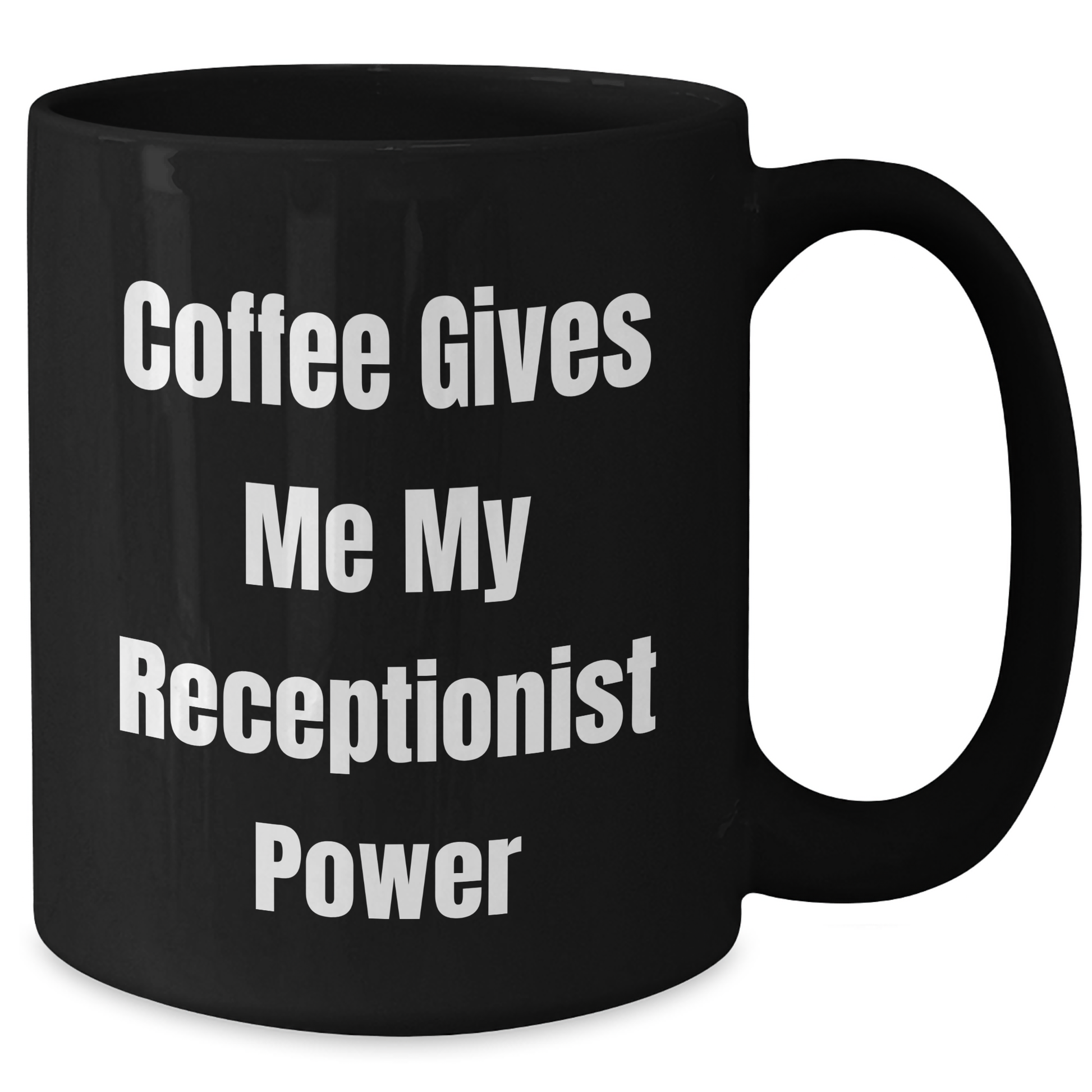 Receptionist Gifts from Friends, Funny 'Coffee Gives Me My Receptionist Power' Black Coffee Mug for Graduation, 11oz or 15oz, Microwave and Dishwasher Safe - Additional
