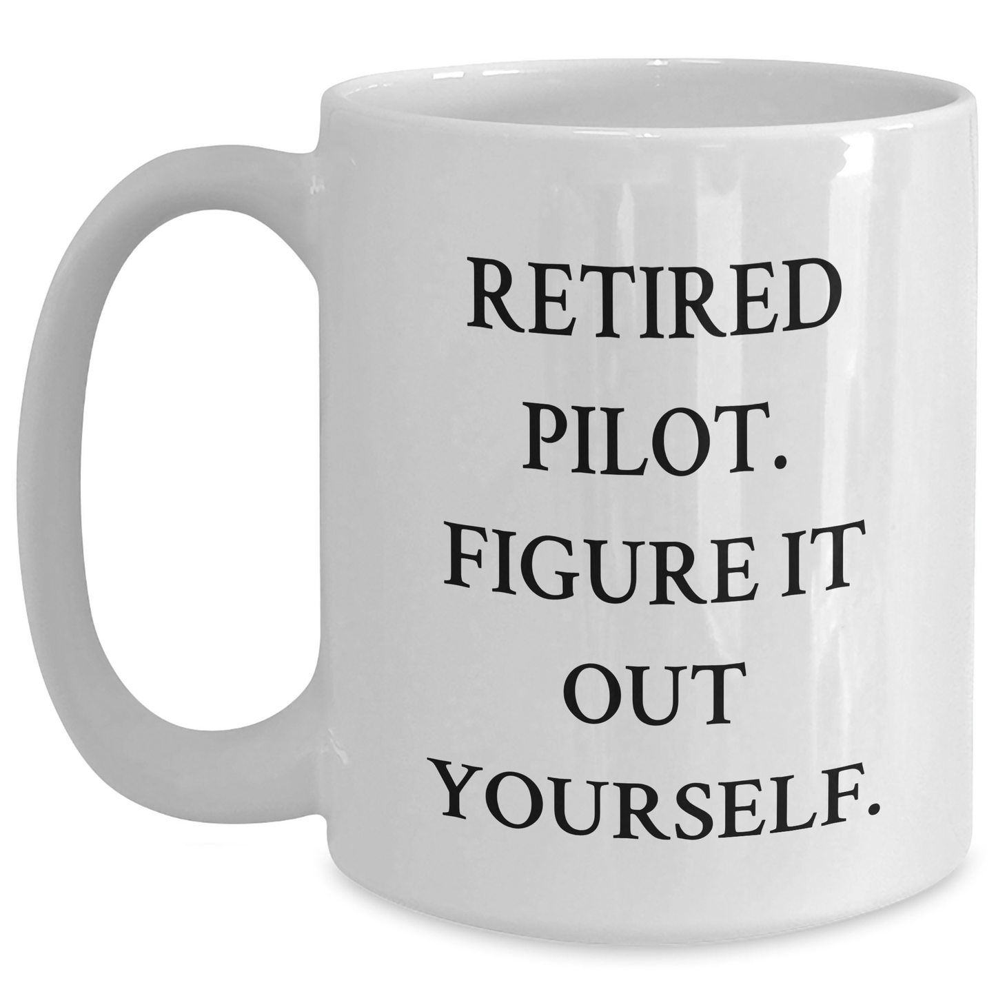 Funny Pilot Gifts from Men to Friends - Retired Pilot Figure It Out Yourself White Coffee Mug for Graduation Unique Gifts - Main