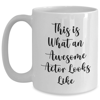 Funny Actor Gifts from Friends for Him - This Is What An Awesome Actor Looks Like White Coffee Mug, Perfect for Father's Day - Main