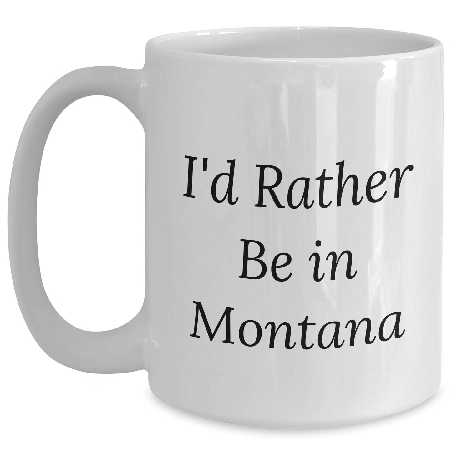 Gifts from Montana Lovers, I'd Rather Be In Montana, White Coffee Mug for Dad, Father's Day Unique Gifts - Main