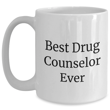 Funny Drug Counselor Gifts from Men to Best Drug Counselor Ever, White Coffee Mug for Father's Day - Main