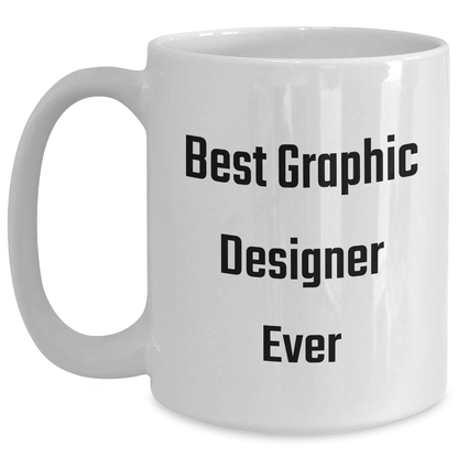 Funny Graphic Designer Gifts from Friends for Best Graphic Designer Ever - White Coffee Mug, Graduation Unique Gifts - Main
