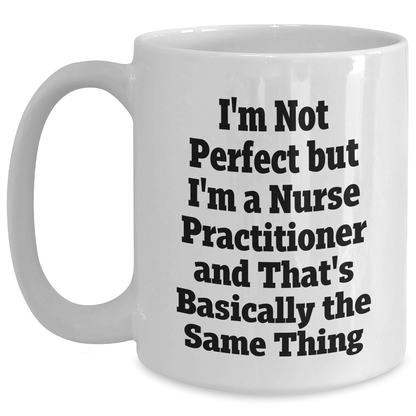Funny Nurse Practitioner Quotes White Coffee Mug Gifts from Men to Nurse Practitioner, Mother's Day Unique Gifts for Her - Main