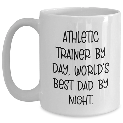 Athletic Trainer Gifts from Dad, Funny White Coffee Mug for Graduation - 'By Day, World's Best Dad By Night.' - Main