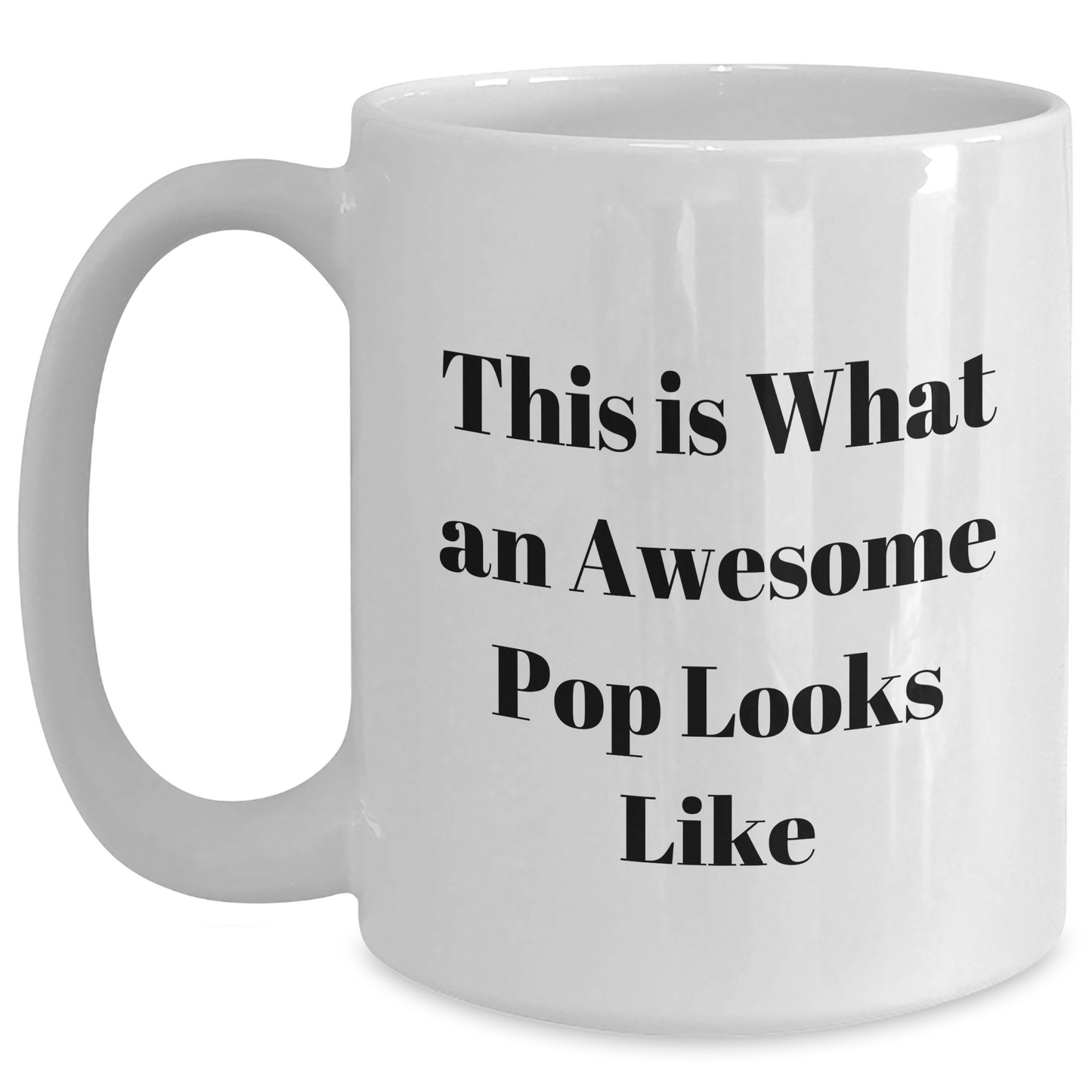 Funny Quote White Coffee Mugs Gifts for Pop, Men, or Friends on Father's Day, Gifts from Family, Gifts for Dad, White Coffee Mug - Main