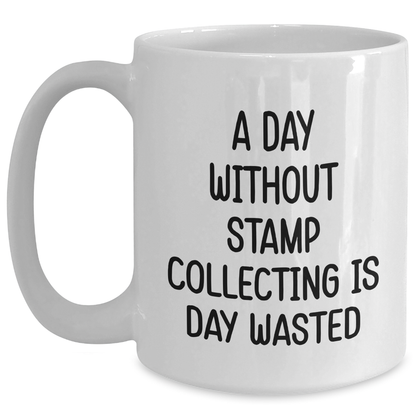 Funny Stamp Collecting Gifts for Men from Family - White Coffee Mug 'A Day Without Stamp Collecting Is Day Wasted' for Father's Day - Main
