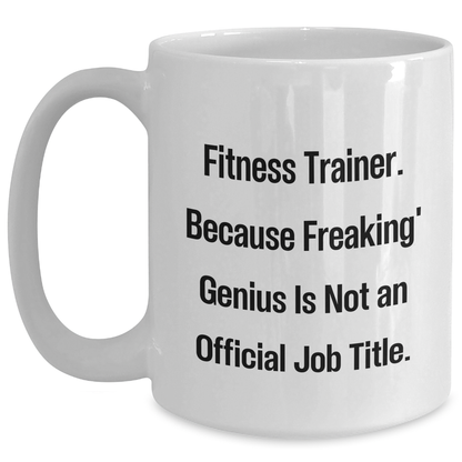 Fitness Trainer Gifts Funny Quote White Coffee Mug for Men or Women Friends Graduation - Main