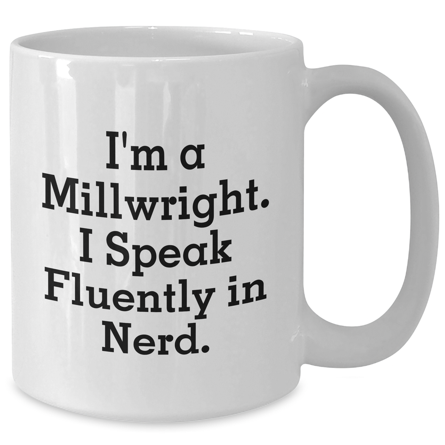 Funny Millwright Gifts: Inspirational Quote White Coffee Mugs - Gifts from Men for Millwrights, Perfect Mother's Day Unique Gifts - Additional
