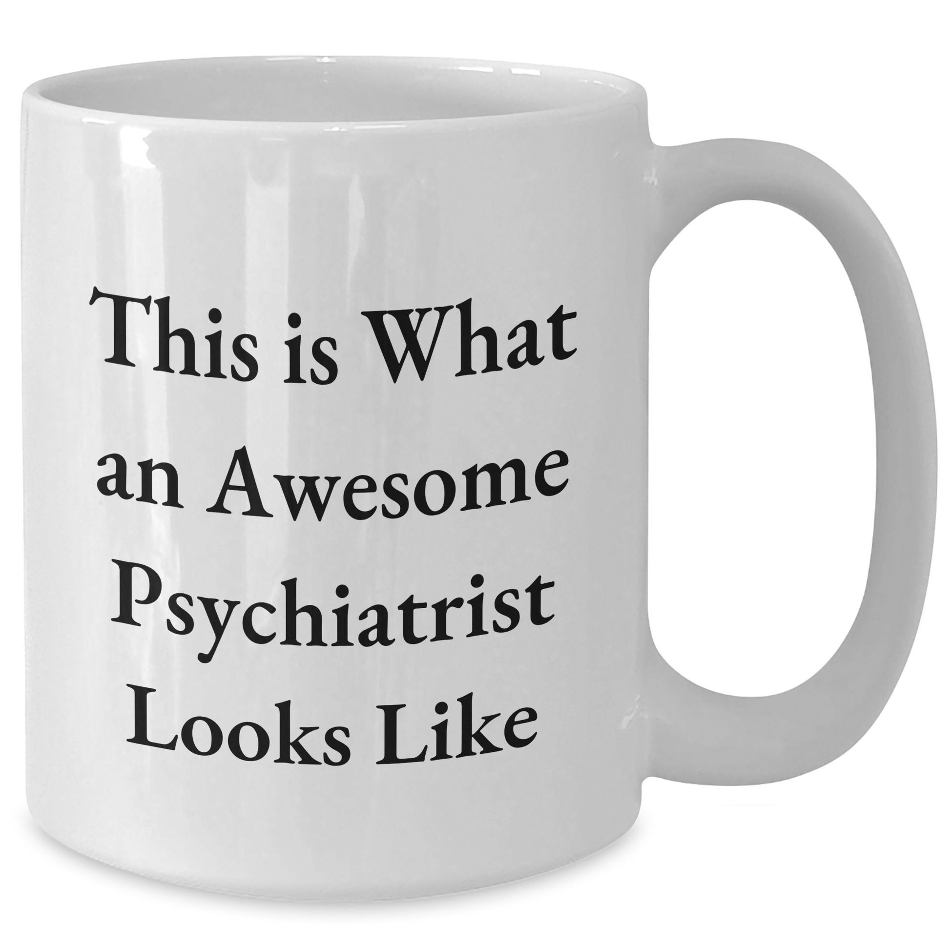 Funny Psychiatrist Gifts for Him, White Coffee Mug with 'This Is What An Awesome Psychiatrist Looks Like' Quote, Gifts from Family to Psychiatrist on Father's Day - Additional