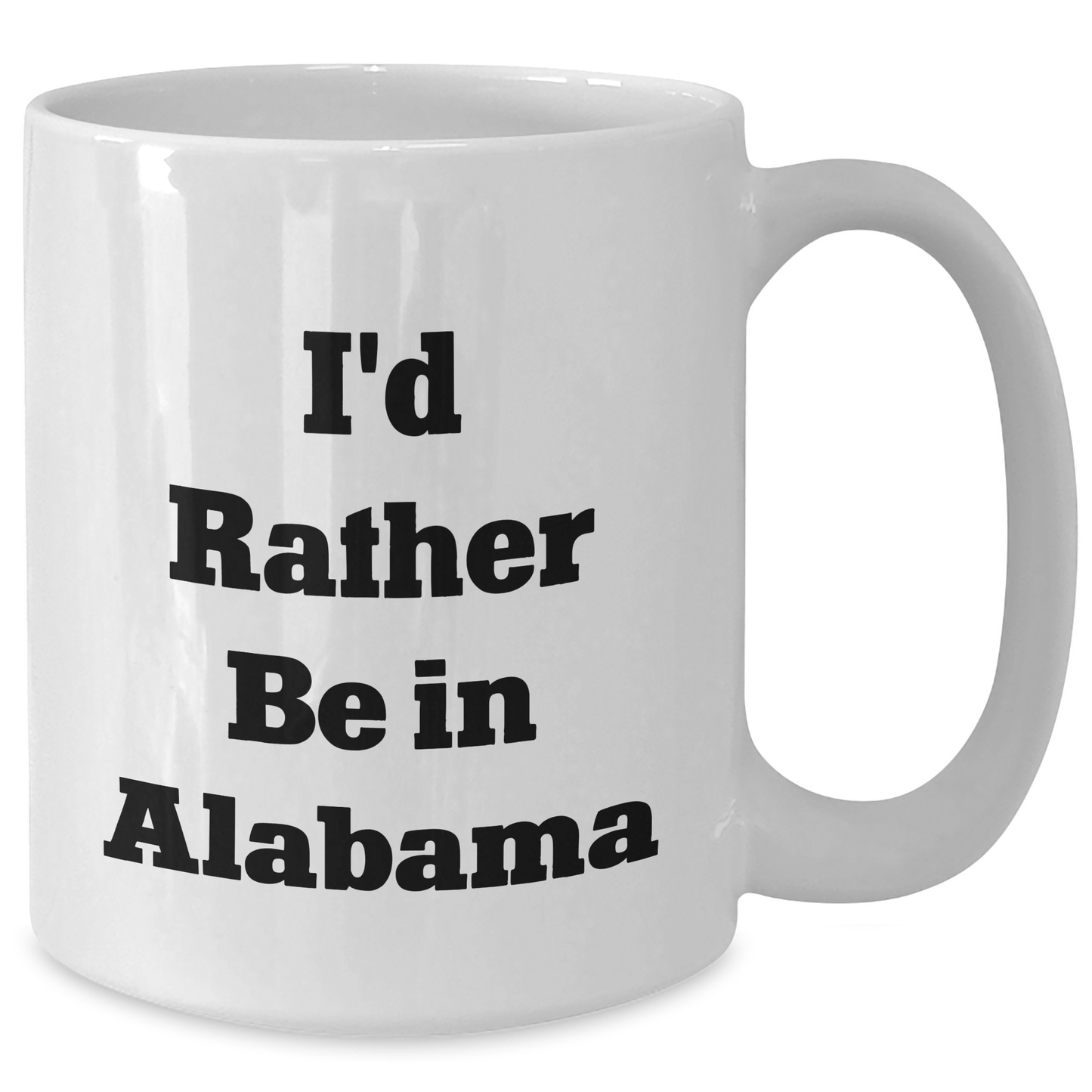 Funny Alabama Gifts for Men - 'I'd Rather Be In Alabama' White Coffee Mug, Gifts from Men to Family, Unique Father's Day Unique Gifts - Additional