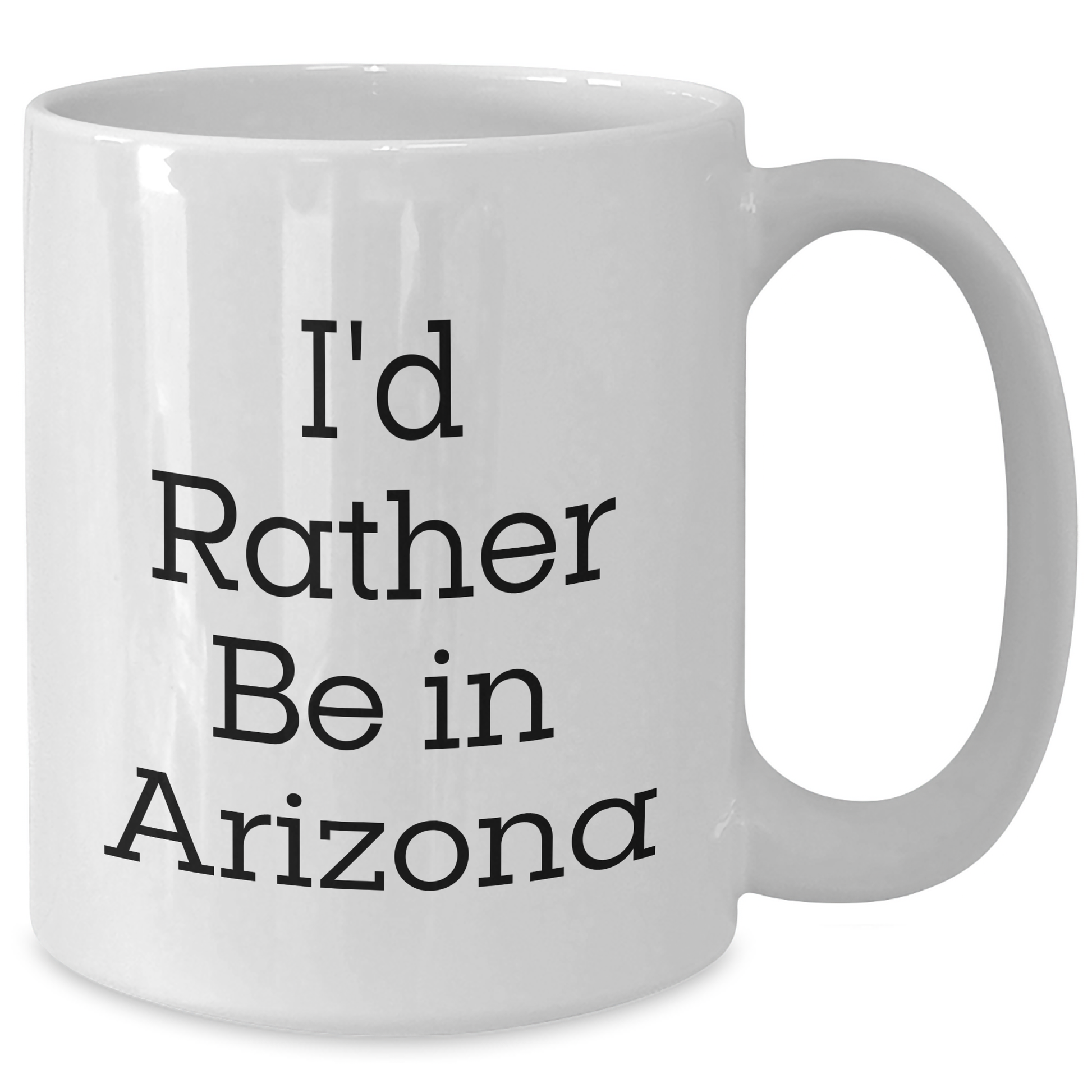 Arizona Gifts, Funny Quotes, 'I'd Rather Be In Arizona' White Coffee Mug for Men, Unique Gifts from Friends, Family, or Coworkers for Father's Day - Additional