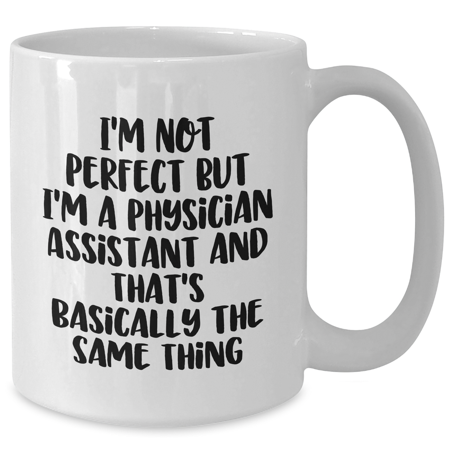 Funny Physician Assistant Quotes White Coffee Mug Gifts from Men to Physician Assistants - Unique Father's Day Unique Gifts - Additional