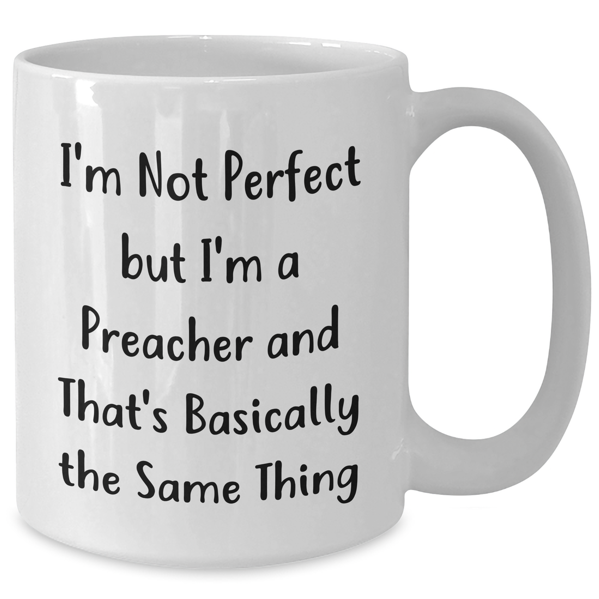 Funny Preacher Gifts, White Coffee Mug, Father's Day Unique Gifts from Men to Friends, 'I'm Not Perfect But I'm A Preacher And That's Basically The Same Thing' - Additional