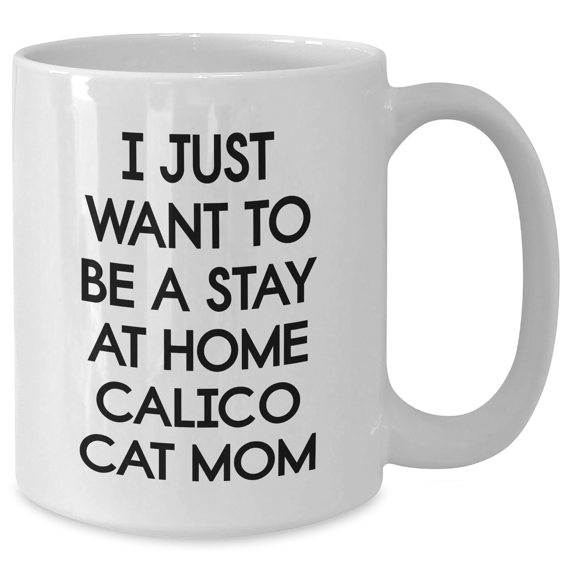 Calico Cat Mom's Delight, White Coffee Mug, Stay Home Quote, Funny Gifts for Mother's Day, From Family - Additional