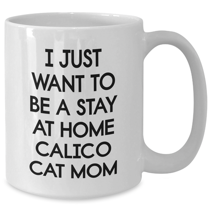 Calico Cat Mom's Delight, White Coffee Mug, Stay Home Quote, Funny Gifts for Mother's Day, From Family - Additional