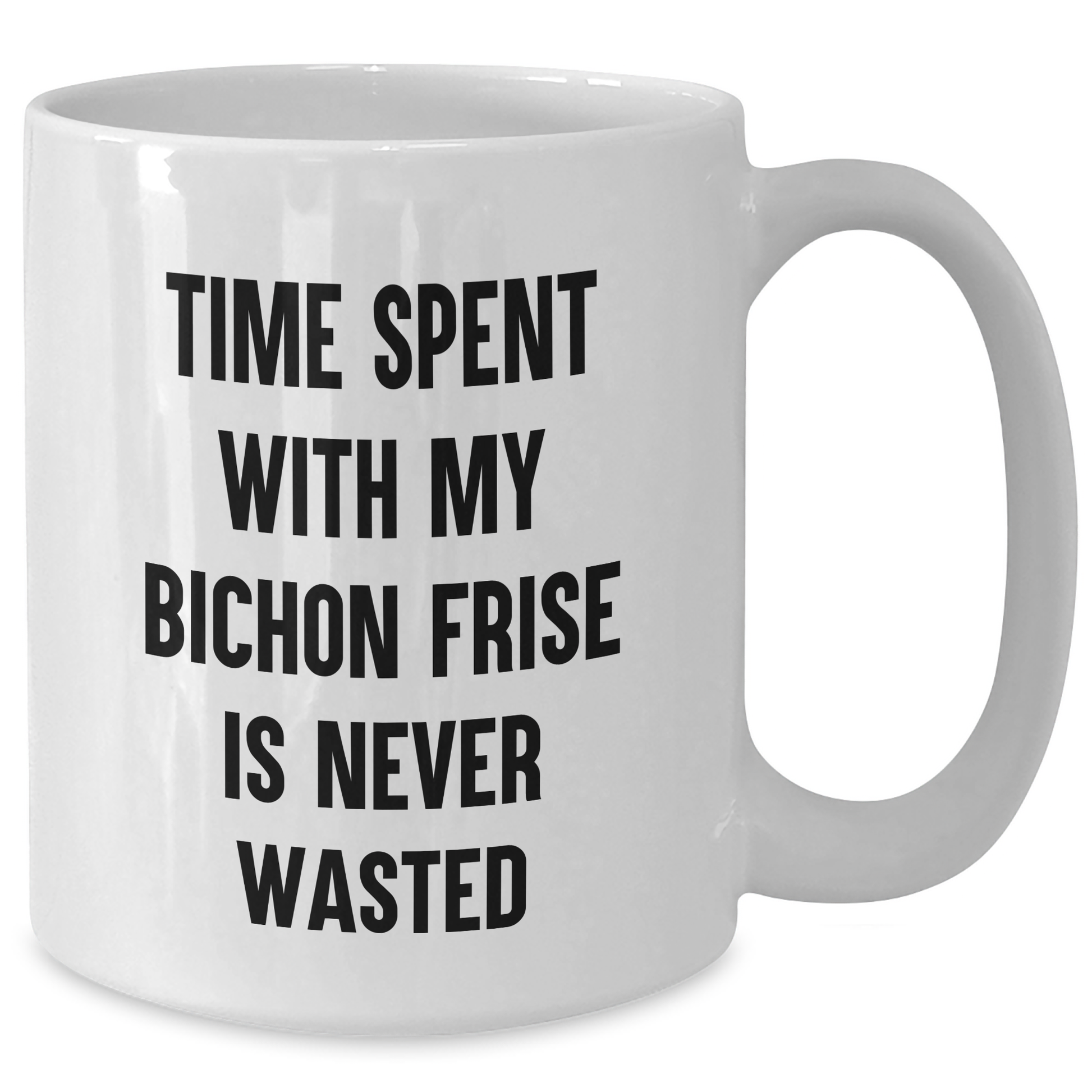 Funny Bichon Frise Dog Gifts from Men to Dad on Father's Day - White Coffee Mug, 'Time Spent With My Bichon Frise Is Never Wasted' - Additional