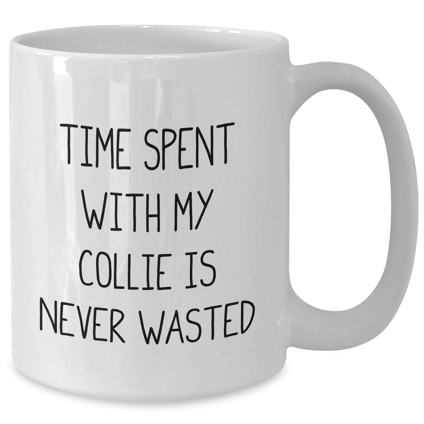 Funny Collie Dog Gifts from Family - Time Spent with My Collie Is Never Wasted, White Ceramic Coffee Mug for Dad, Father's Day Unique Gifts - Additional