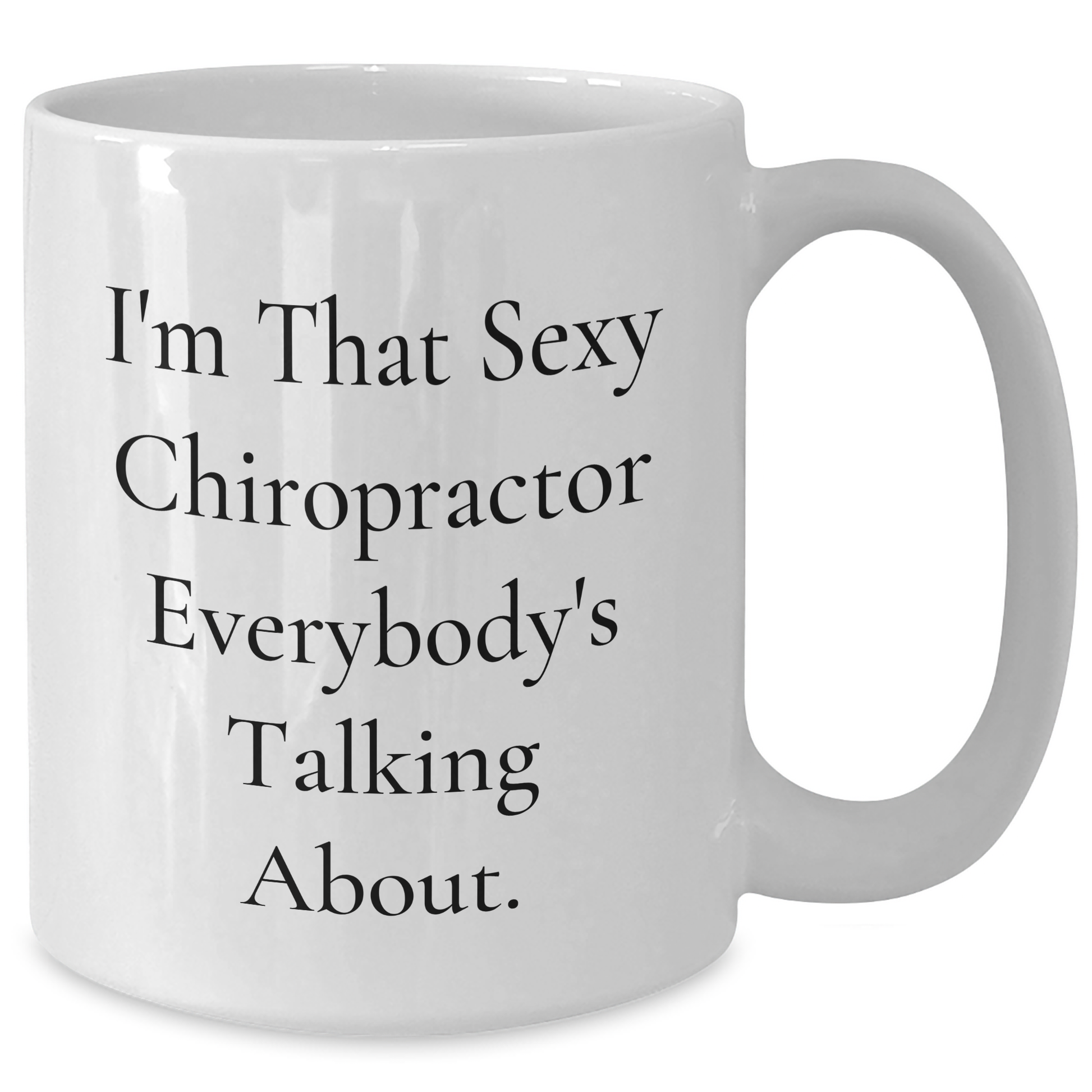 Sexy Chiropractor Coffee Mug, Funny Gift from Friends, Family, or Coworkers for Mother's Day, Chiropractor Champs, 11oz/15oz Ceramic, Microwave & Dishwasher Safe - Additional