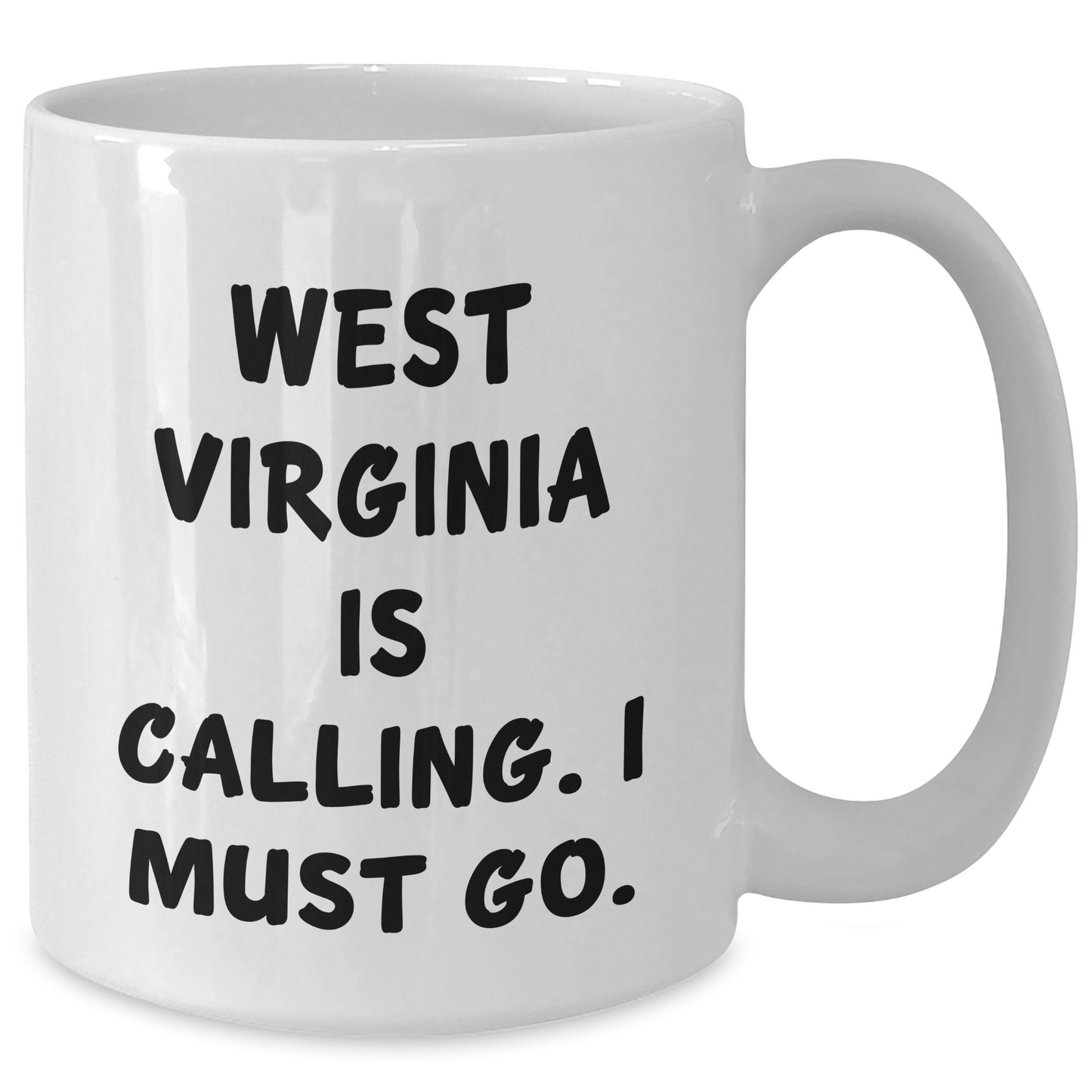Gifts from West Virginia Lovers, Unique West Virginia White Coffee Mug for West Virginia Mom, 'West Virginia Is Calling. I Must Go.' Funny Quote - Additional
