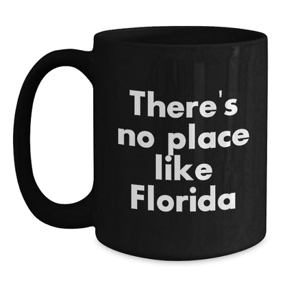 Funny Florida Love Gifts from Men to Florida Women Black Coffee Mugs - There's No Place Like Florida State Christmas Unique Gifts - Main