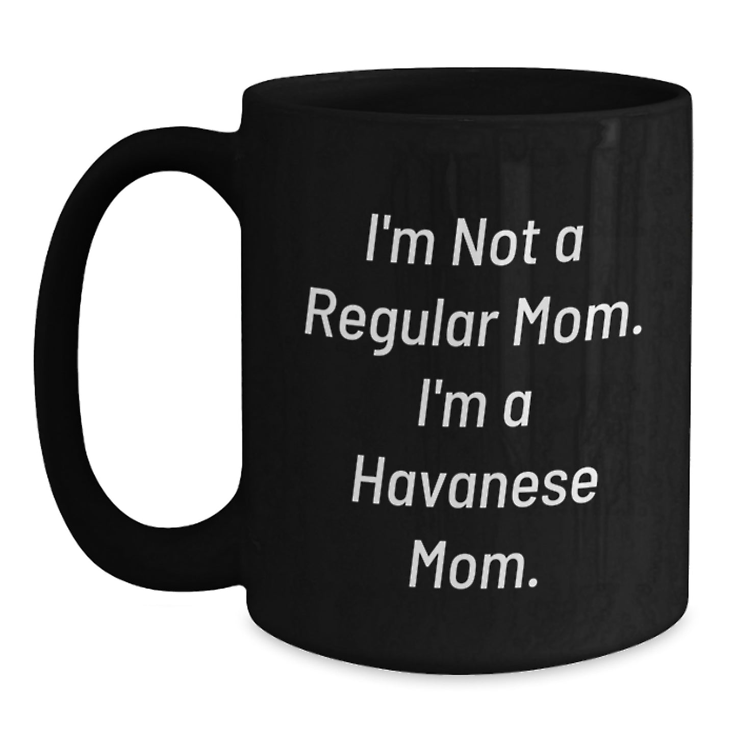 Funny Havanese Dog Quotes Gifts from Mom to Havanese Dog Lover Black Coffee Mug Christmas Unique Presents for Friends and Family - Main