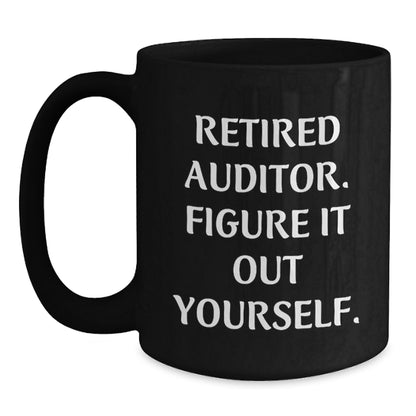 Funny Gifts for Auditor, Birthday Unique Gifts for Auditor Friends, Gifts from Men to Friends - Auditor Retired Auditor Quote - Black Coffee Mug - Main