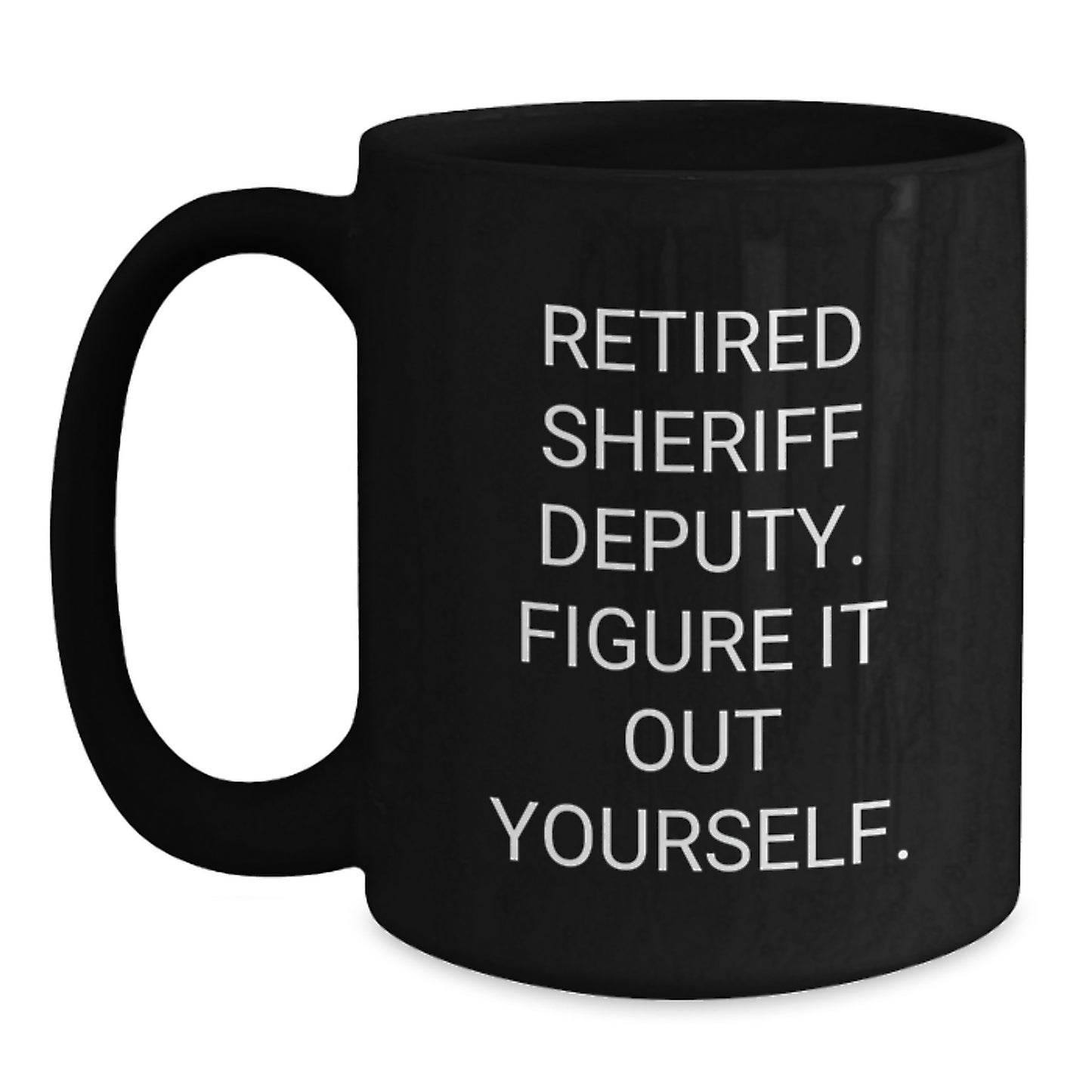 Funny Sheriff Deputy Gifts from Men for Christmas Unique Sheriff Deputy Black Coffee Mug with 'Figure It Out Yourself' Quote - Main