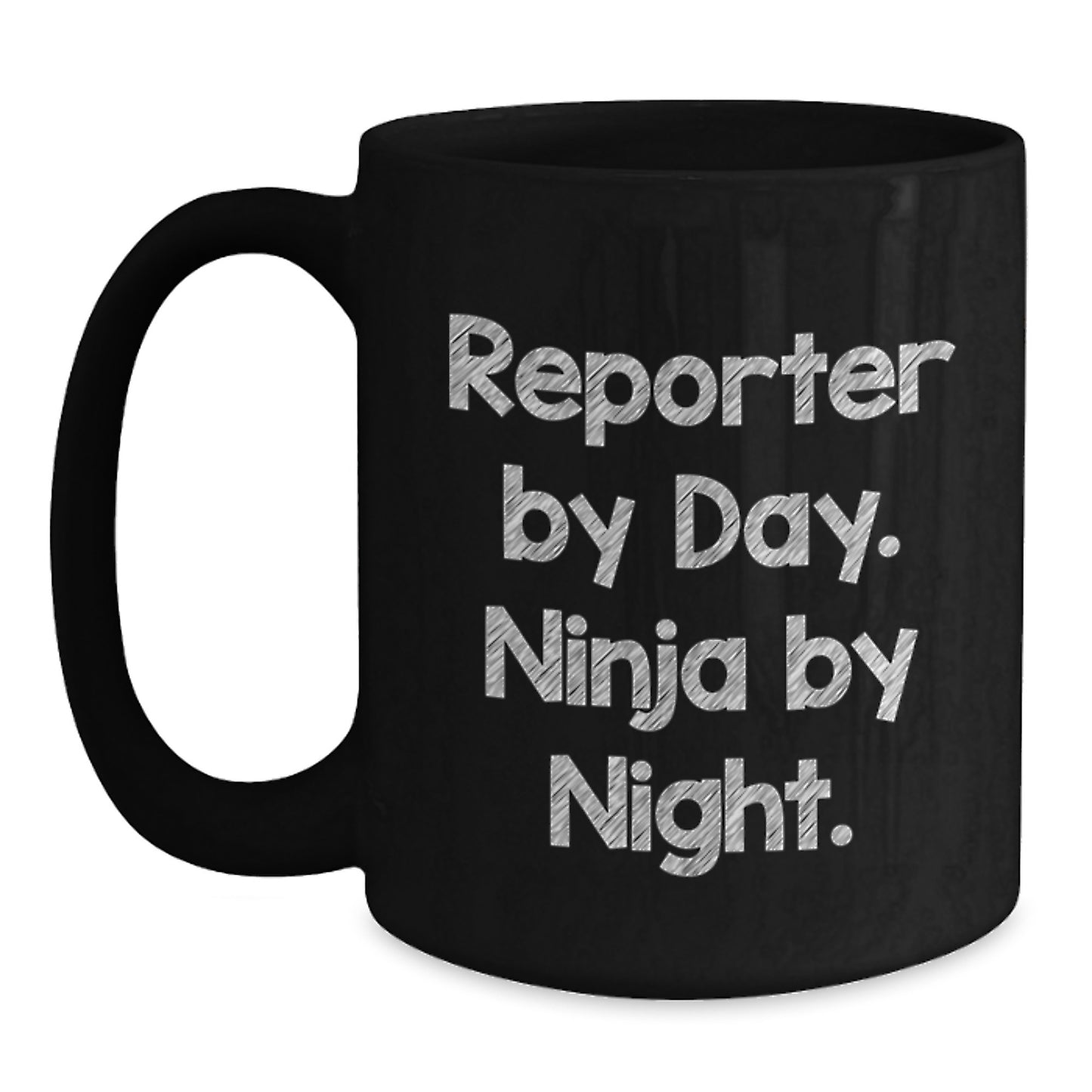 Reporter By Day, Ninja By Night. Funny Graduation Gifts from Friends for Reporter, Black Coffee Mug - Main