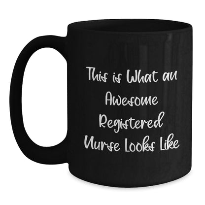 Funny Christmas Unique Gifts for Registered Nurses, This Is What An Awesome Registered Nurse Looks Like, Black Coffee Mug, Gifts from Friends and Family - Main