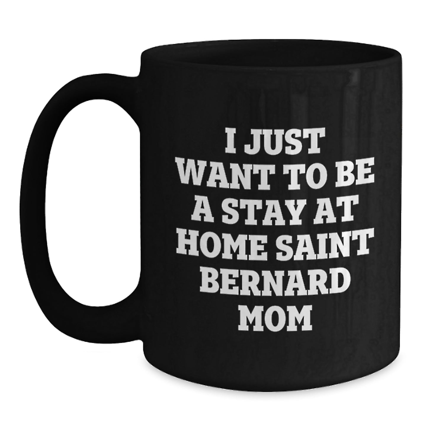 Funny Saint Bernard Dog Gifts for Mom, I Just Want To Be A Stay At Home Saint Bernard Mom, Birthday Unique Gifts from Friends, Family, and Coworkers - Main