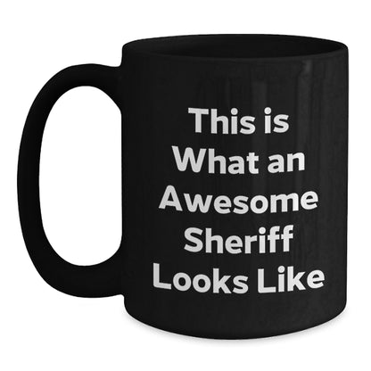 Funny Sheriff Gifts for Men from Family - 'This Is What An Awesome Sheriff Looks Like' Black Coffee Mug for Graduation - Main