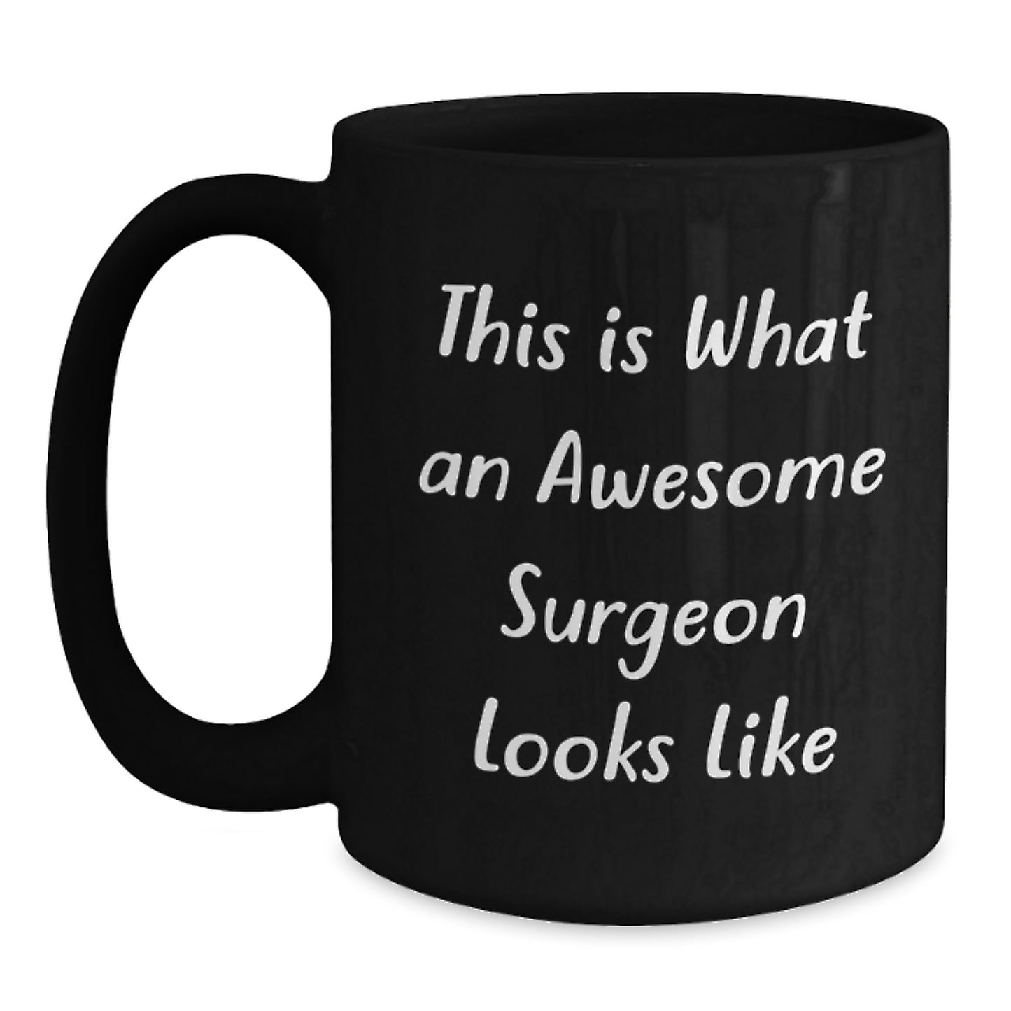 Surgeon Gifts, Graduation Unique Gifts from Family, Surgeon Funny Quote Black Coffee Mug - Main